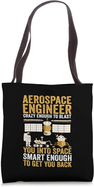 Aerospace Engineer Crazy Enough to Blast You Into Space Tote Bag