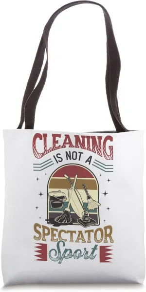 Cleaning Is Not A Spectator Sport House Cleaning Tote Bag