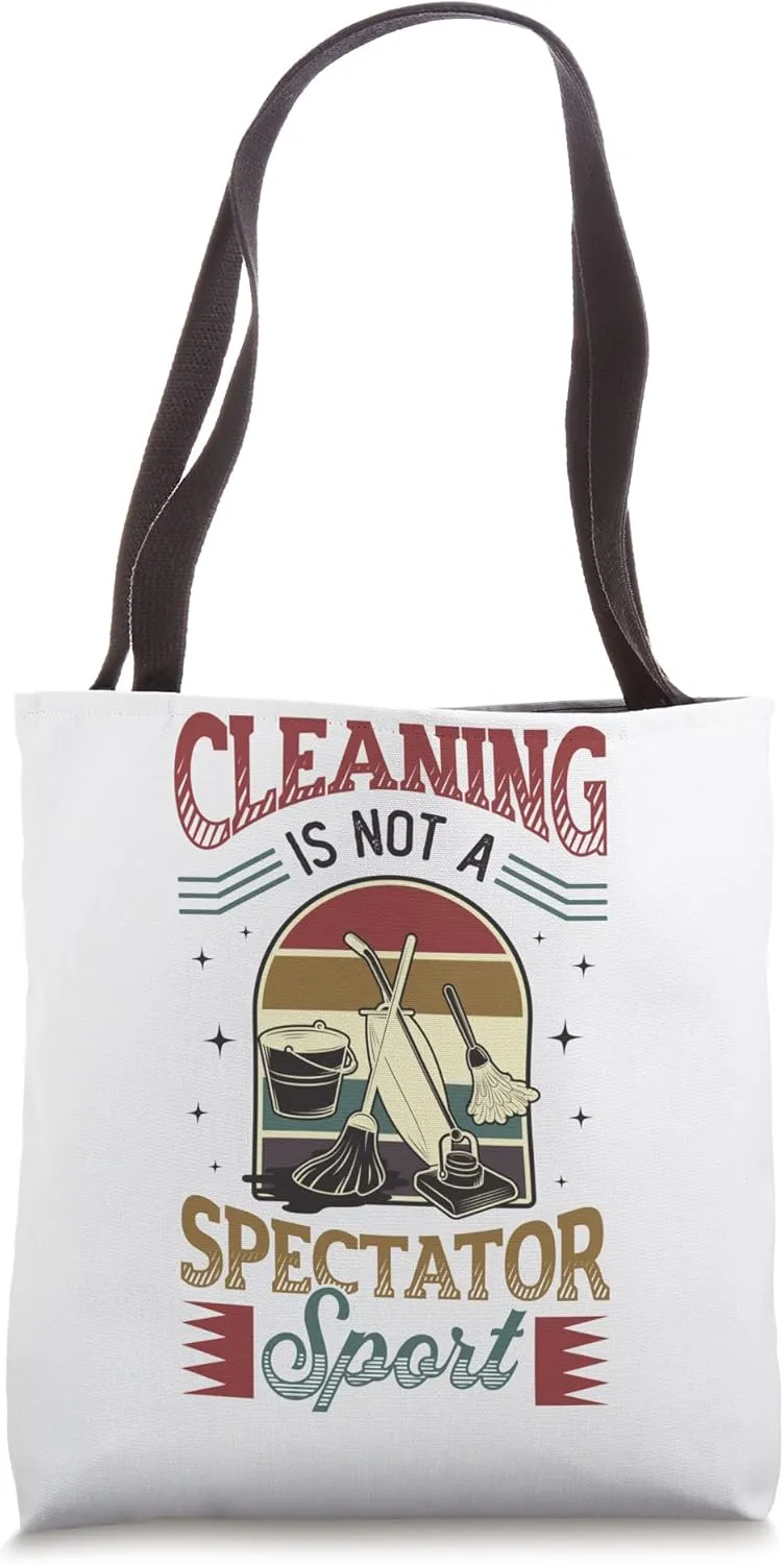 Cleaning Is Not A Spectator Sport House Cleaning Tote Bag