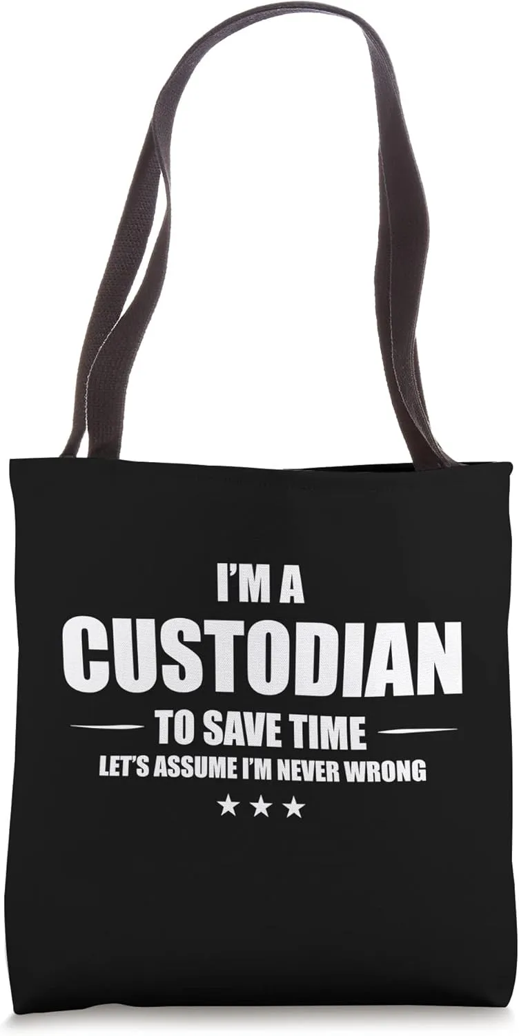 Custodian Let's Assume I'm Never Wrong Funny Custodians Gift Tote Bag