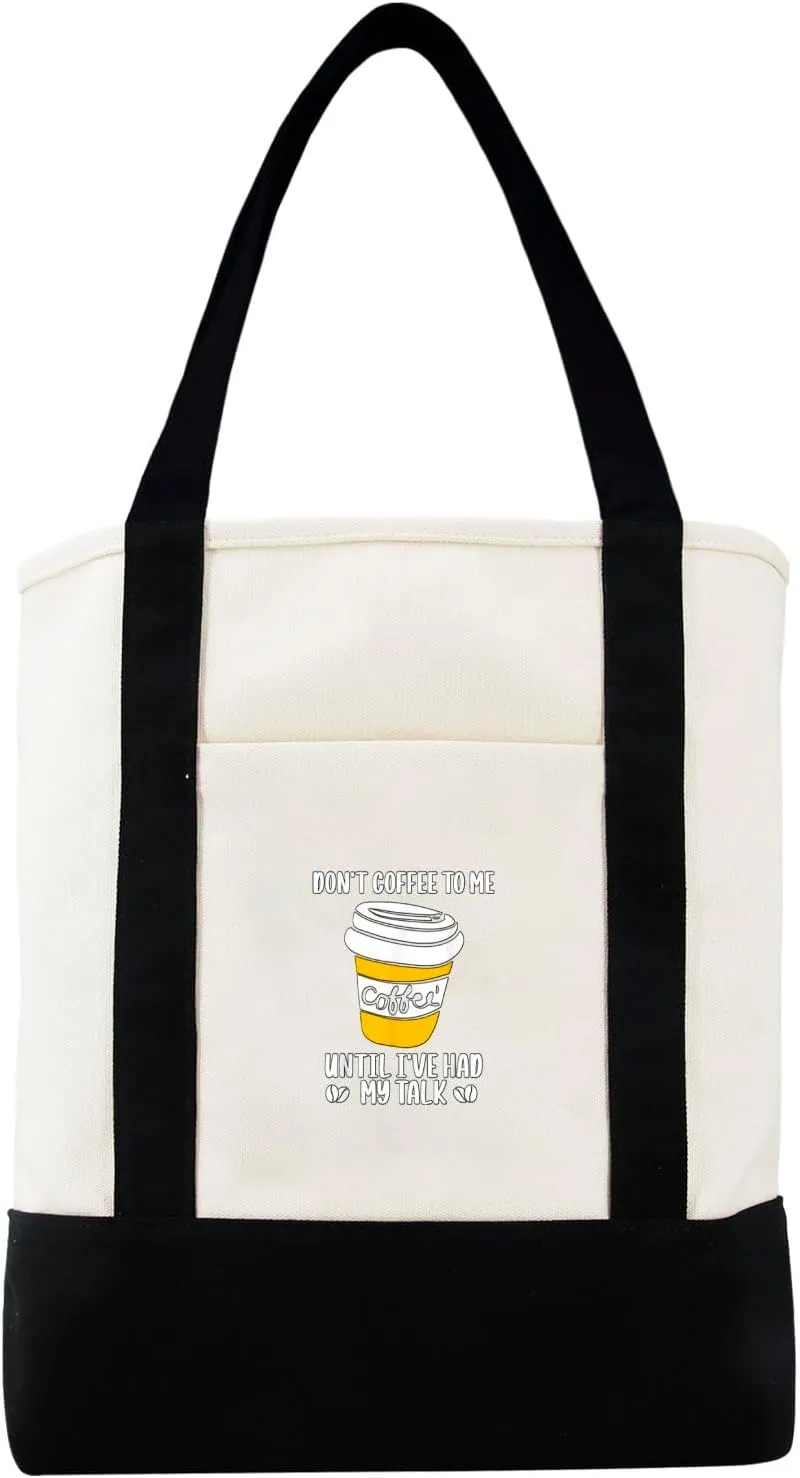Don't Coffee To Me Until I've Had My Talk Coffee Lover Canvas Tote Bag For Teacher