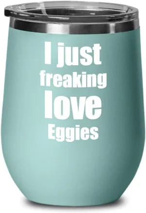 Eggies Wine Glass Freaking Love Funny Gift Idea Foodie Insulated Tumbler With Lid Teal