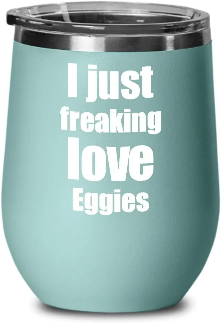 Eggies Wine Glass Freaking Love Funny Gift Idea Foodie Insulated Tumbler With Lid Teal