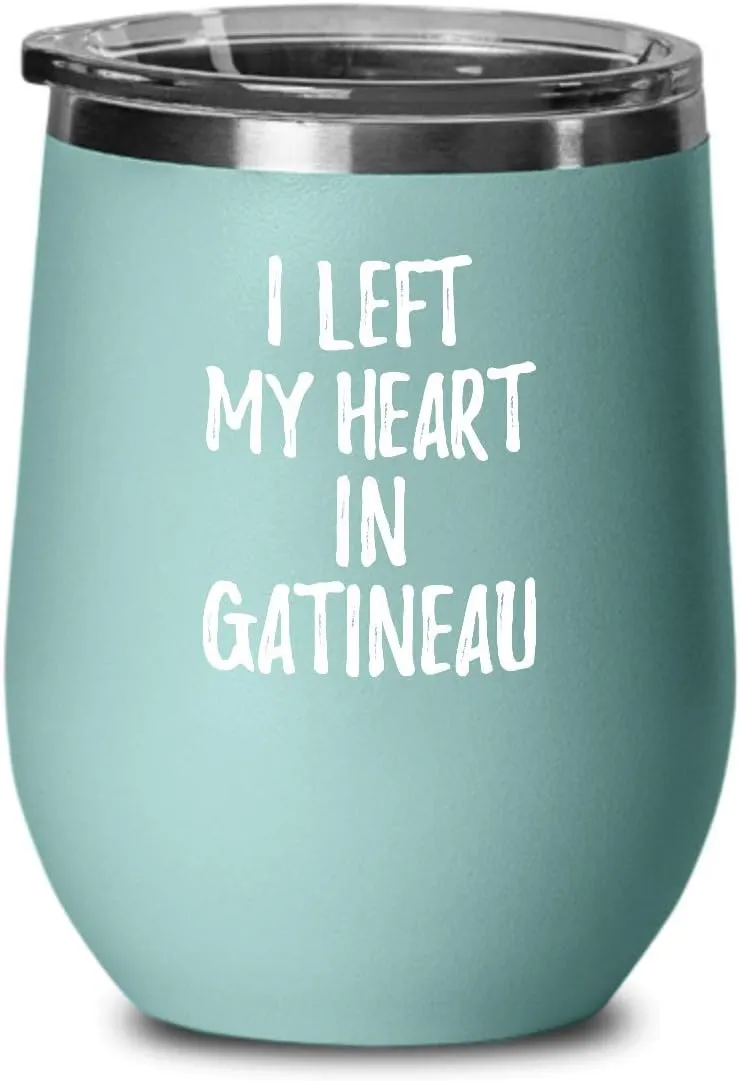 EzGift I Left My Heart In Gatineau Wine Glass Traveler Gift Missing Home Nostalgic Insulated Tumbler Lid Teal