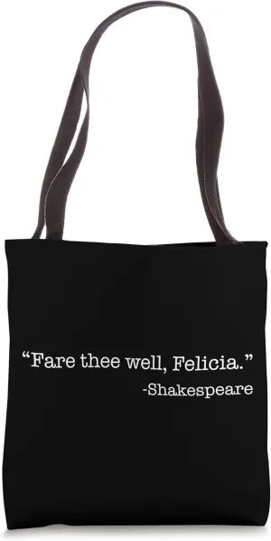 Fare Thee Well Felicia Shakespeare Dismissal Slang Humor Tote Bag