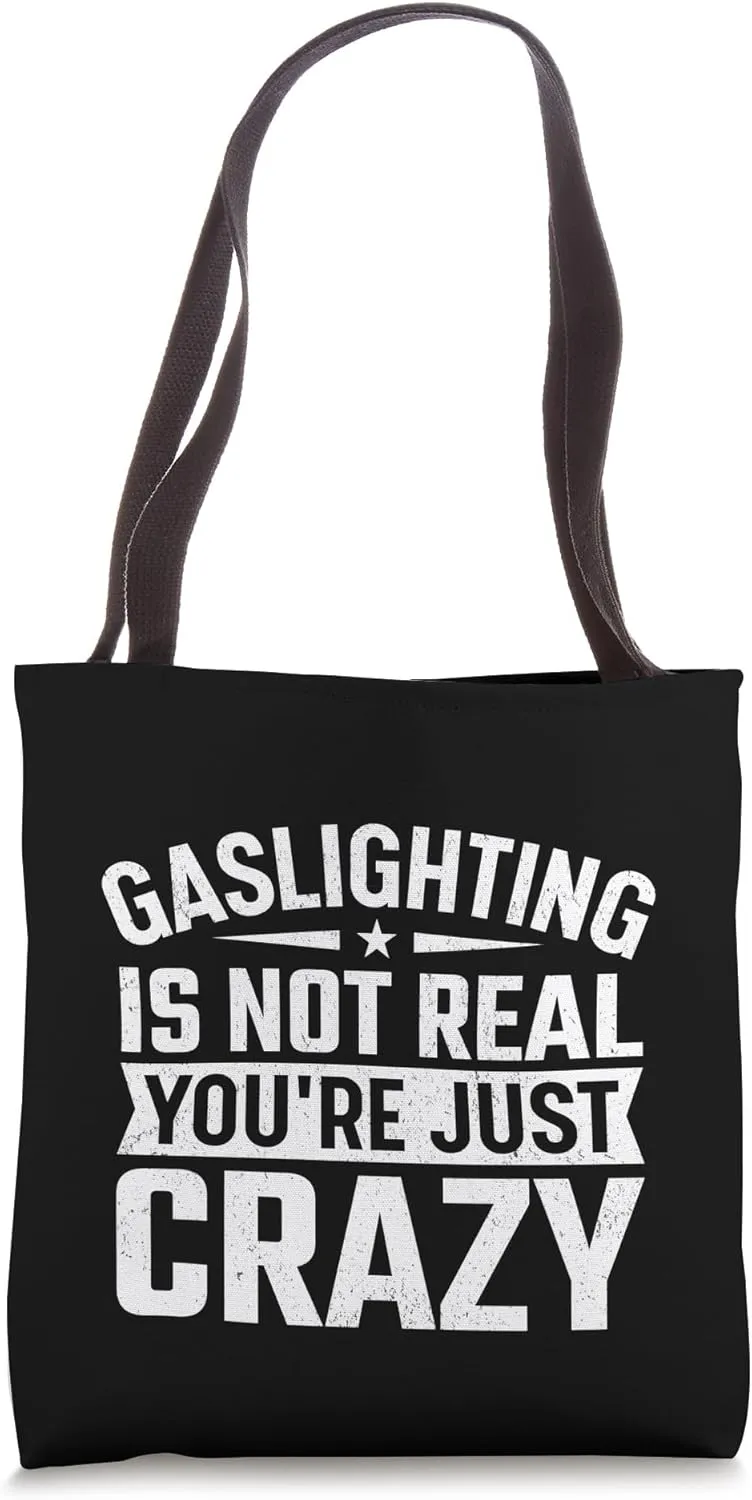 Gaslighting Is Not Real You’re Just Crazy Psychological Tote Bag