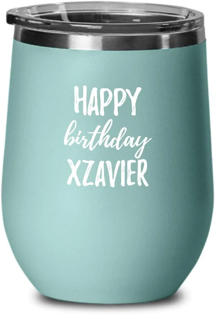 Happy Birthday Xzavier Wine Glass Saying Funny Gift Idea For Anniversary Custom Name Insulated Tumbler With Lid 12 Oz Teal
