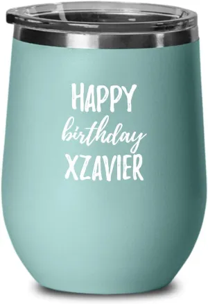 Happy Birthday Xzavier Wine Glass Saying Funny Gift Idea For Anniversary Custom Name Insulated Tumbler With Lid 12 Oz Teal