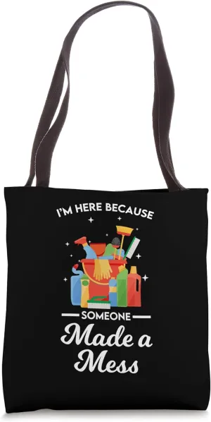 Housekeeping I'm Here Because Someone Made Mess Housekeeper Tote Bag