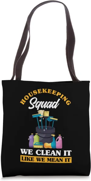 Housekeeping Squad We Clean It Like We Mean It Housekeeper Tote Bag