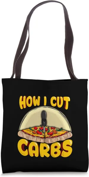 How I Cut Carbs Pizza Lover Foodie Carbohydrates Tote Bag