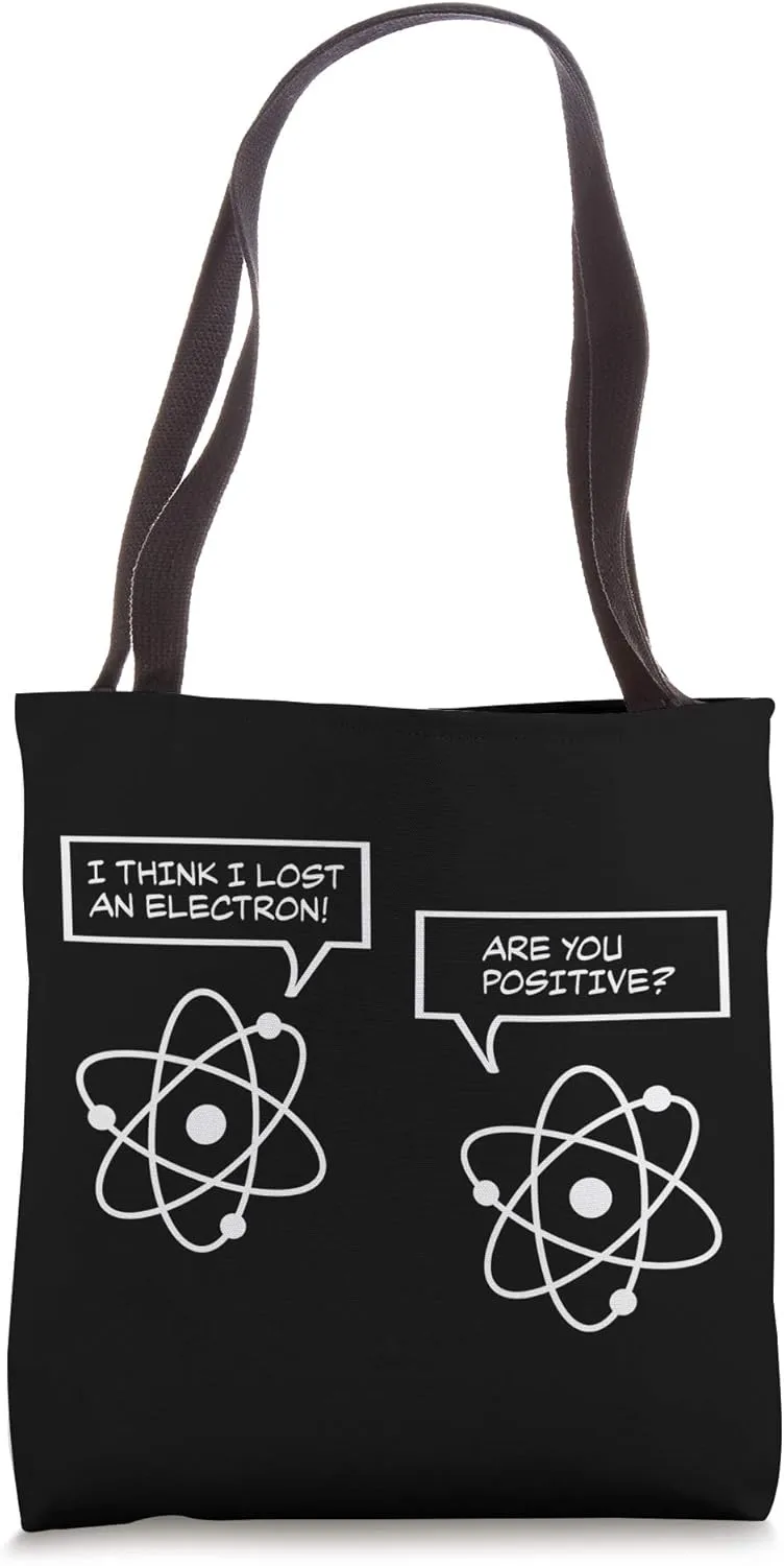 I Think I Lost an Electron Atom Physics Humor Nucleus Tote Bag