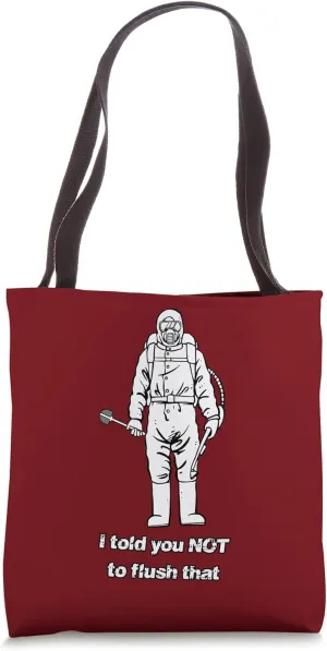 I told you not to flush that! funny hazmat Tote Bag
