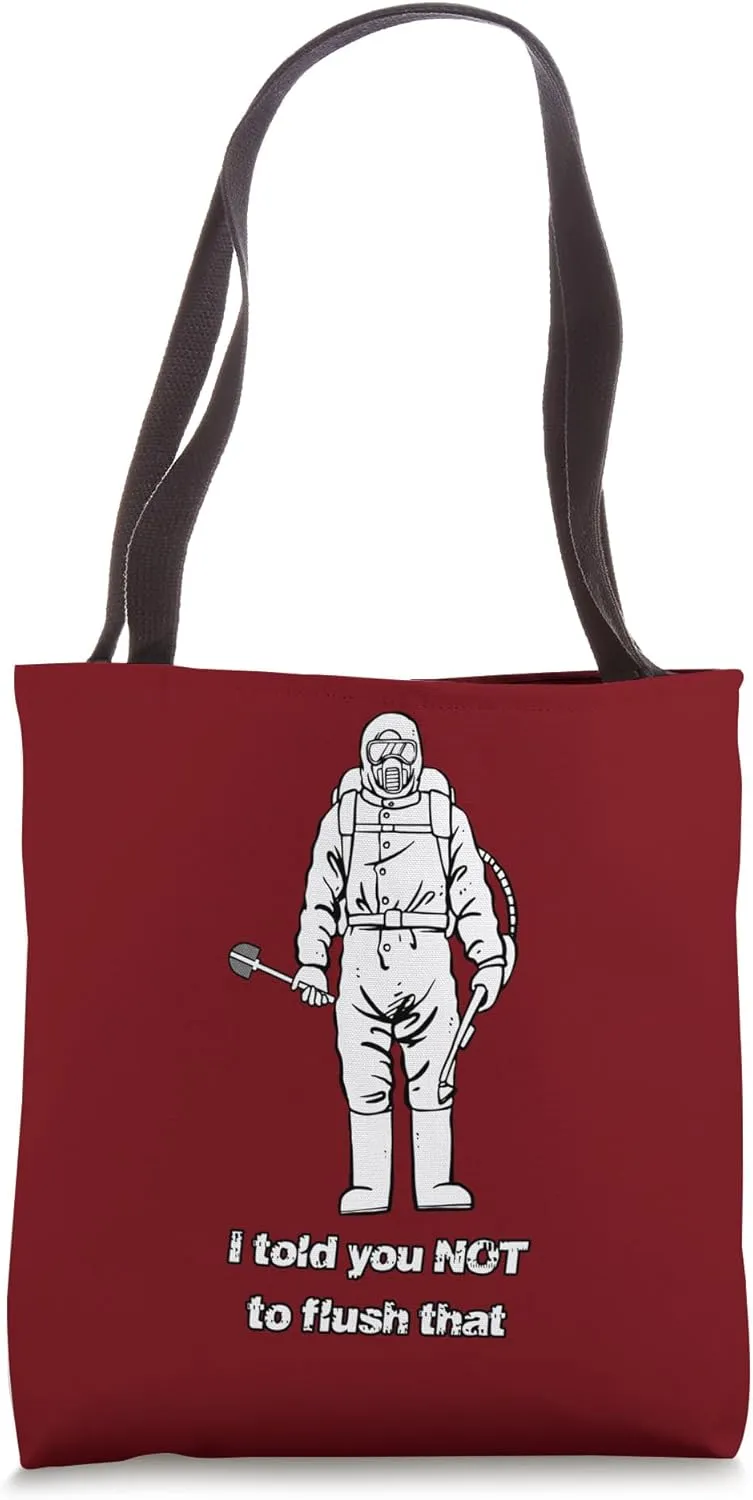 I told you not to flush that! funny hazmat Tote Bag