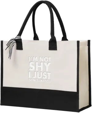 I'm Not Shy I Just Don't Like You Canvas Tote Bag, Present Bag, Suitable for Wedding, Birthday, Beach, Holiday, is a Great Gift for Women, Mom, Teachers, Ladies, Friends, Bridesmaids