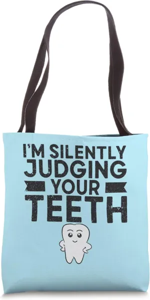 I'm Silently Judging Your Teeth Dentist Dental Assistant Tote Bag