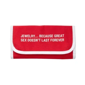 Jewelry Is Like Great Sex Jewelry Pouch