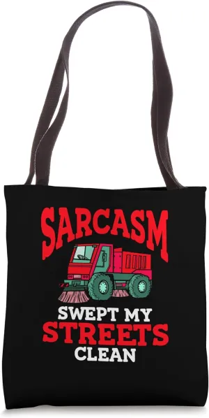 Sarcasm Swept My Streets Clean Street Cleaner Tote Bag