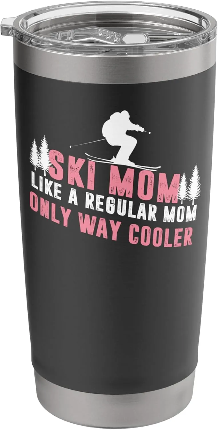 Ski Mom Like A Regular Mom Only Way Cooler Stainless Steel Insulated Tumbler