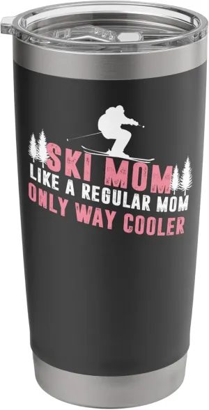Ski Mom Like A Regular Mom Only Way Cooler Stainless Steel Insulated Tumbler