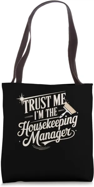 Trust Me I'm The Housekeeping Manager Tote Bag