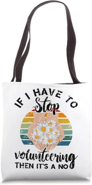 Volunteer Retro If I Have To Stop Volunteering Appreciation Tote Bag