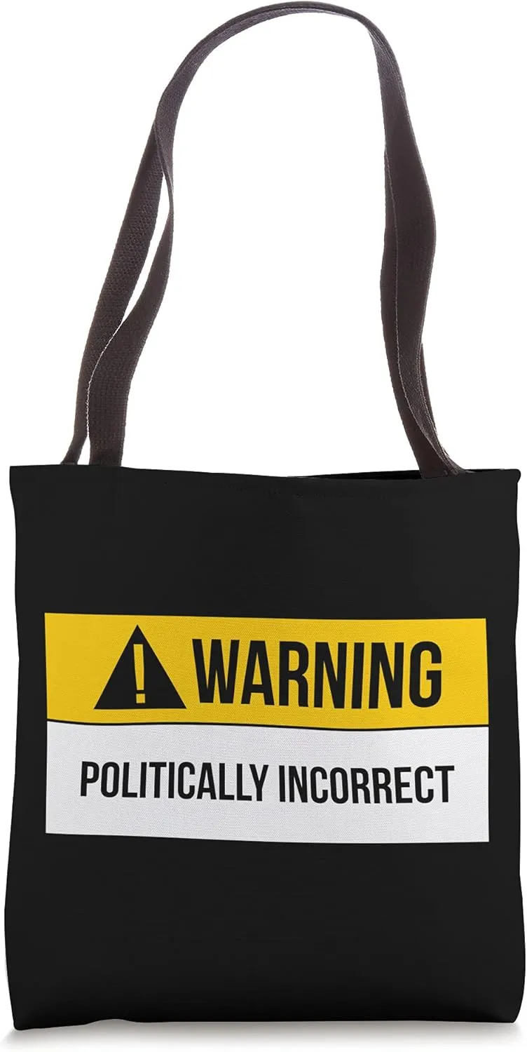 Warning Politically Incorrect Offensive Adult Humor Tote Bag