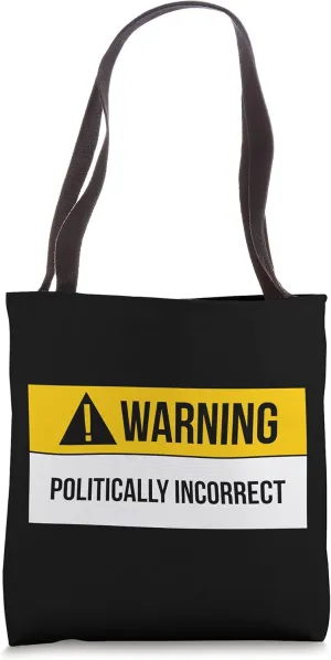 Warning Politically Incorrect Offensive Adult Humor Tote Bag